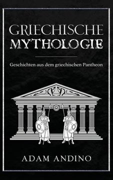 portada Griechische Mythologie: Geschichten aus dem griechischen Pantheon (en Alemán)