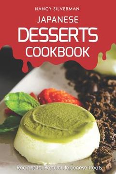 portada Japanese Desserts Cookbook: Recipes for Popular Japanese Treats (en Inglés)