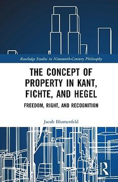 portada The Concept of Property in Kant, Fichte, and Hegel (Routledge Studies in Nineteenth-Century Philosophy) (en Inglés)