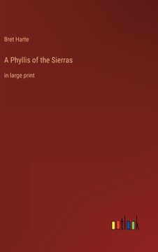 portada A Phyllis of the Sierras: in large print 