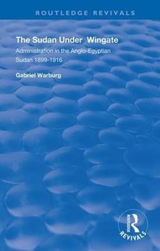 portada The Sudan Under Wingate: Administration in the Anglo-Egyptian Sudan, 1899-1916 (Routledge Revivals) (en Inglés)