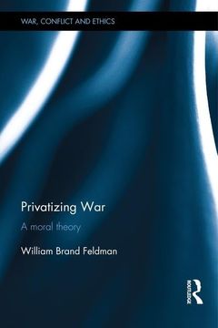 portada Privatizing War: A Moral Theory (en Inglés)
