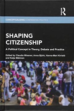portada Shaping Citizenship: A Political Concept in Theory, Debate and Practice (en Inglés)