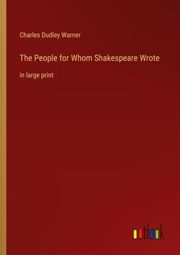 portada The People for Whom Shakespeare Wrote: in large print (en Inglés)