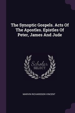 portada The Synoptic Gospels. Acts Of The Apostles. Epistles Of Peter, James And Jude (in English)