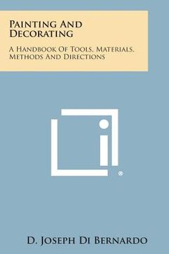 portada Painting and Decorating: A Handbook of Tools, Materials, Methods and Directions (en Inglés)