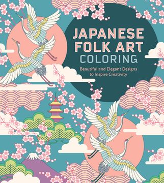 portada Japanese Folk Art Coloring Book: Beautiful and Elegant Designs to Inspire Creativity (in English)