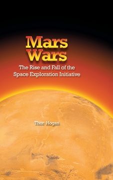 portada Mars Wars: The Rise and Fall of the Space Exploration Initiative (en Inglés)