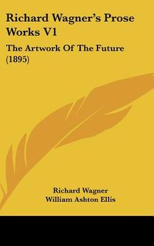 portada richard wagner's prose works v1: the artwork of the future (1895) (in English)