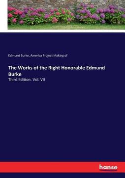 portada The Works of the Right Honorable Edmund Burke: Third Edition. Vol. VII 