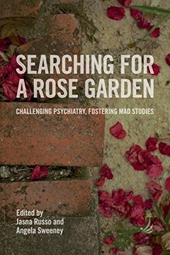 portada Searching for a Rose Garden: Challenging Psychiatry, Fostering Mad Studies (en Inglés)