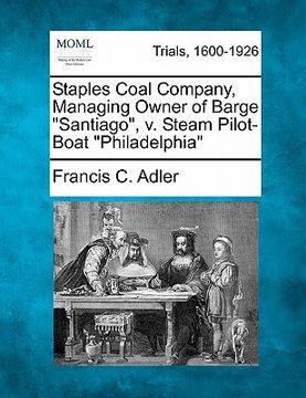 portada staples coal company, managing owner of barge "santiago," v. steam pilot-boat "philadelphia" (en Inglés)