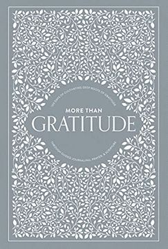 portada More Than Gratitude: 100 Days of Cultivating Deep Roots of Gratitude Through Guided Journaling, Prayer, and Scripture (en Inglés)