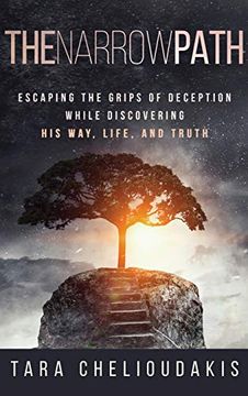 portada The Narrow Path: Escaping the Grips of Deception While Discovering his Way, Life and Truth (en Inglés)