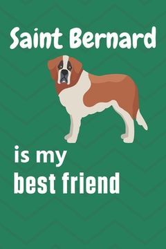 portada Saint Bernard is my best friend: For Saint Bernard Dog Fans (en Inglés)