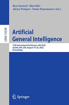 portada Artificial General Intelligence: 15th International Conference, Agi 2022, Seattle, Wa, Usa, August 19-22, 2022, Proceedings (in English)