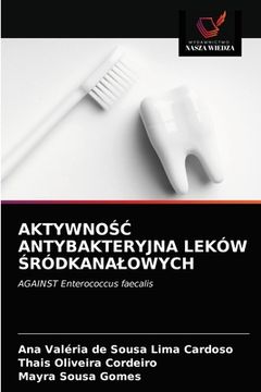 portada AktywnoŚĆ Antybakteryjna Leków Śródkanalowych (en Polaco)