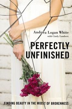 portada Perfectly Unfinished: Finding Beauty in the Midst of Brokenness 