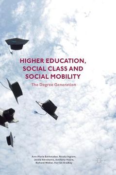portada Higher Education, Social Class and Social Mobility: The Degree Generation (en Inglés)