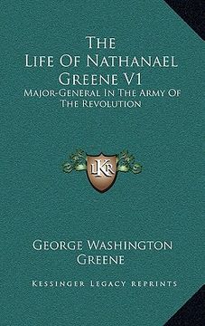 portada the life of nathanael greene v1: major-general in the army of the revolution (in English)