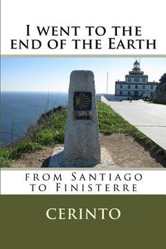 portada I went to the end of the Earth: from Santiago to Finisterre (in English)