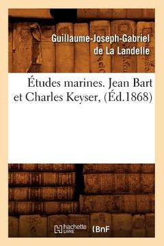 portada Études Marines. Jean Bart Et Charles Keyser, (Éd.1868) (en Francés)