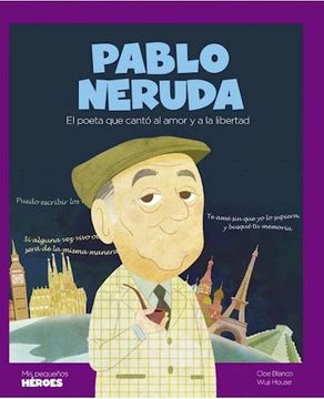portada Pablo Neruda el Poeta que Canto al Amor y a la Libertad (in Spanish)