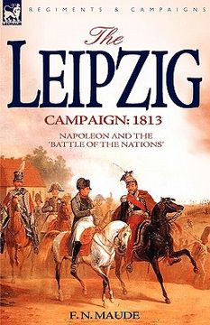 portada the leipzig campaign: 1813-napoleon and the "battle of the nations" (in English)