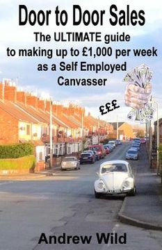 portada Door to Door Sales: The ULTIMATE guide to making up to £1,000 per week as a Self Employed Canvasser