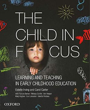 portada The Child in Focus: Learning and Teaching in Early Childhood Education (en Inglés)
