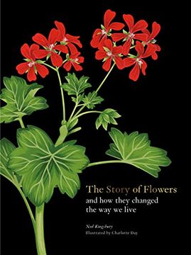portada The Story of Flowers: And how They Changed the way we Live (in English)