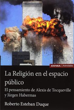 portada La Religión en el Espacio Público: El Pensamiento de Alexis de Tocqueville y Jürgen Habermas