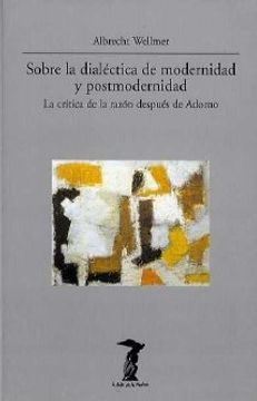 portada Sobre la dialética de modernidad y postmodernidad: La crítica de la razón después de Adorno (La balsa de la Medusa) (in Spanish)