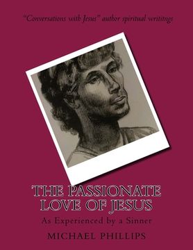 portada The Passionate Love of Jesus: As Experienced by a Sinner (in English)