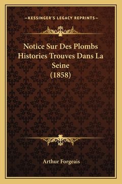 portada Notice Sur Des Plombs Histories Trouves Dans La Seine (1858) (in French)
