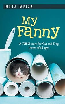 portada My Fanny: A True Story for cat and dog Lovers of all Ages (en Inglés)