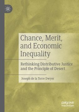 portada Chance, Merit, and Economic Inequality: Rethinking Distributive Justice and the Principle of Desert (in English)