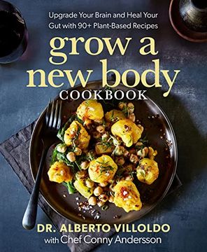 portada Grow a new Body Cookbook: Upgrade Your Brain and Heal Your gut With 90+ Plant-Based Recipes (en Inglés)