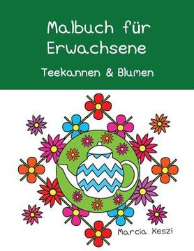 portada Malbuch Für Erwachsene: Teekannen Und Blumen (German Edition) (in German)