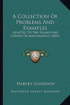 portada a collection of problems and examples: adapted to the elementary course of mathematics (1851) (en Inglés)