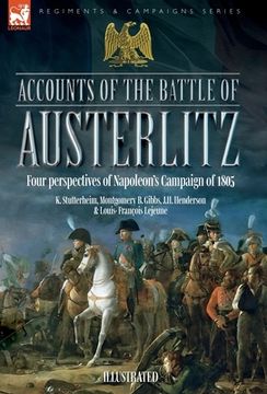 portada Accounts of the Battle of Austerlitz: An account of Napoleon's most accomplished victory by an Austrian officer (en Inglés)