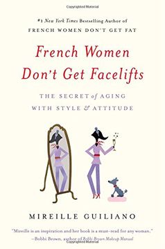 portada French Women Don'T get Facelifts: The Secret of Aging With Style & Attitude (in English)