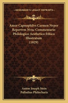portada Amor Capnophilvs Carmen Nvper Repertvm Nvnc Commentario Philologico Aesthetico Ethico Illustratum (1829) (en Latin)