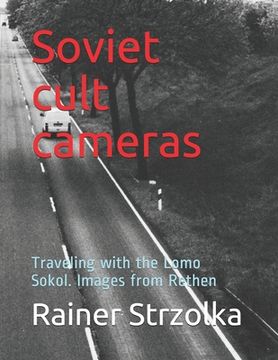 portada Soviet cult cameras: Traveling with the Lomo Sokol. Images from Rethen (en Inglés)