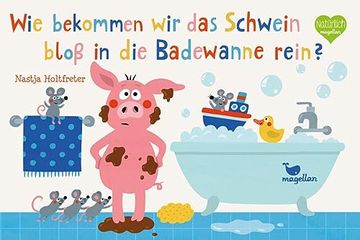 portada Wie Bekommen wir das Schwein Bloß in die Badewanne Rein? (en Alemán)