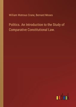 portada Politics. An Introduction to the Study of Comparative Constitutional Law. (in English)