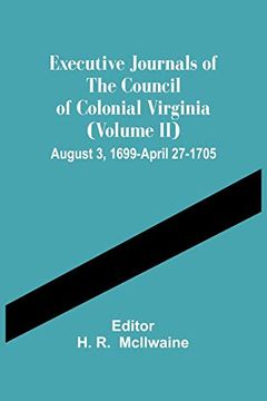 portada Executive Journals of the Council of Colonial Virginia (Volume ii) August 3, 1699-April 27-1705 (en Inglés)