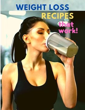 portada Weight Loss Recipes That Work (en Inglés)