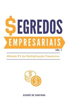 portada Segredos Empresariais: Método P5 Da Multiplicação Financeira (en Portugués)