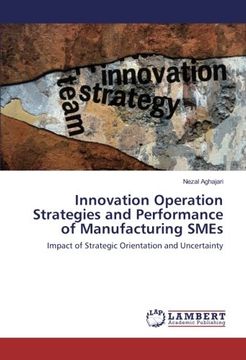 portada Innovation Operation Strategies and Performance of Manufacturing SMEs: Impact of Strategic Orientation and Uncertainty